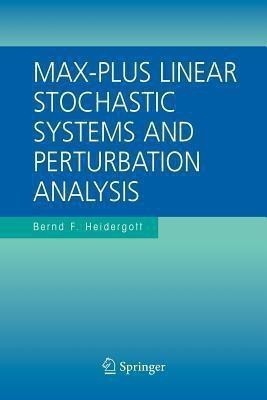 Max-Plus Linear Stochastic Systems and Perturbation Analysis(English, Paperback, Heidergott Bernd)