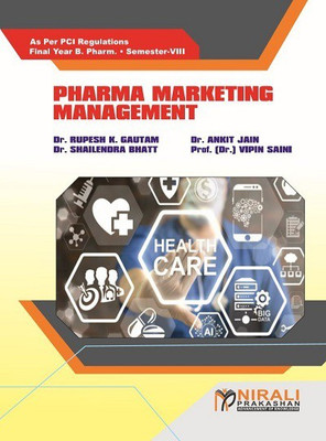 PHARMA MARKETING MANAGEMENT - Final Year BPharm - Semester 8 - As Per PCI Regulations(Paperback, Dr. Rupesh K. Gautam, Dr. Ankit Jain, Dr. Shailendra Bhatt, Prof. (Dr.) Vipin Saini) PHARMA MARKETING MANAGEMENT - Final Year BPharm - Semester 8 - As Per PCI Regulations(Paperback, Dr. Rupesh K. Gautam, Dr. Ankit Jain, Dr. Shailendra Bhatt, Prof. (Dr.) Vipin Saini)