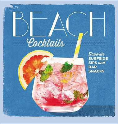 Beach Cocktails(English, Hardcover, The Editors Of Coastal Living Editors Of Coastal)