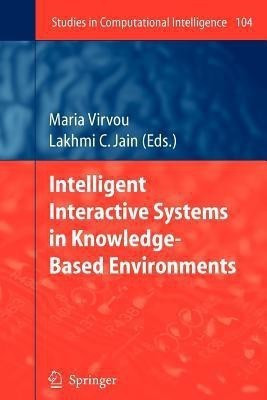Intelligent Interactive Systems in Knowledge-Based Environments(English, Paperback, unknown)