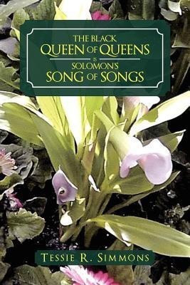 The Black Queen of Queens Is Solomon'S Song of Songs(English, Paperback, Simmons Tessie R)