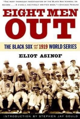 Eight Men out: the Black Sox and the 1919 World Series(English, Paperback, Asinof Eliot)