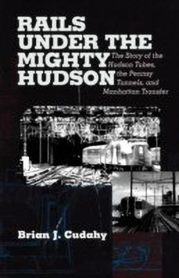 Rails Under the Mighty Hudson(English, Paperback, Cudahy Brian J.)