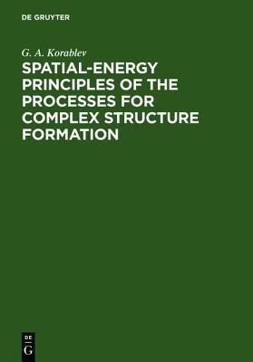 Spatial-Energy Principles of the Processes for Complex Structure Formation(English, Hardcover, Korablev)