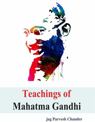 Teachings of Mahatma Gandhi(English, Hardcover, Jag Parvesh Chander)
