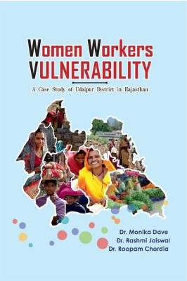 Women Workers Vulnerability: A case study of Udaipur district in Rajasthan(English, Hardcover, Dr. Roopam Chordia, Dr. Monika Dave, Dr. Rashmi Jaiswal)