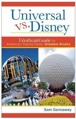 Universal versus Disney: The Unofficial Guide to American Theme Parks' Greatest Rivalry(English, Paperback, Gennawey Sam)