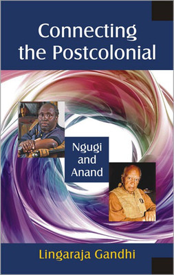 Connecting the Postcolonial Ngugi and Anand(English, Hardcover, Gandhi Lingaraja)