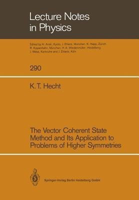 The Vector Coherent State Method and Its Application to Problems of Higher Symmetries(English, Paperback, Hecht Karl T.)
