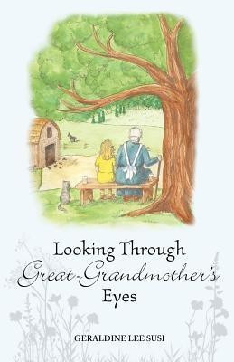 Looking Through Great-Grandmother's Eyes(English, Paperback, Susi Geraldine Lee)