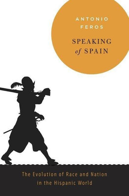 Speaking of Spain(English, Hardcover, Feros Antonio)