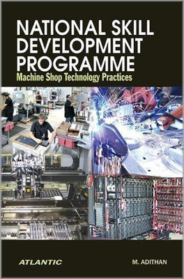National Skill Development Programme Machine Shop Technology Practices(English, Hardcover, Adithan M.)