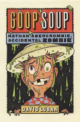 Goop Soup (Nathan Abercrombie, Accidental Zombie 3)  - A Passover Story(English, Paperback, Lubar David)