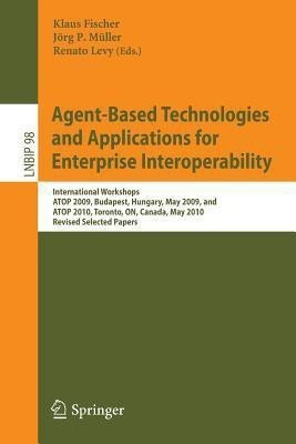 Agent-Based Technologies and Applications for Enterprise Interoperability(English, Paperback, unknown)