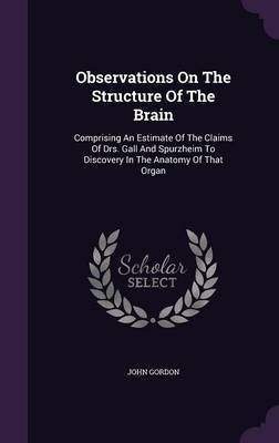 Observations On The Structure Of The Brain(English, Hardcover, Gordon John Professor)