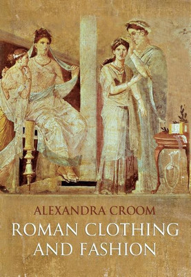 Roman Clothing and Fashion(English, Paperback, Croom Alexandra)