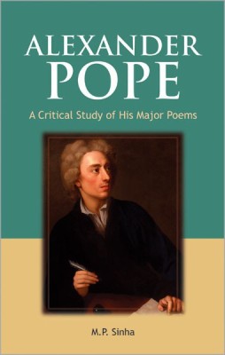 Alexander Pope a Critical Study of His Major Poems(English, Hardcover, Sinha M. P.)