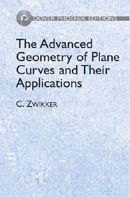 The Advanced Geometry of Plane Curves and Their Applications Reissue Edition(English, Hardcover, Zwikker C.)