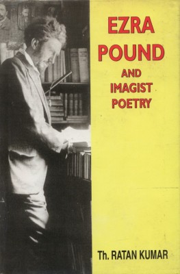 Ezra Pound and the Imagist Poet(Hardcover, Ratan Kumar Singh)