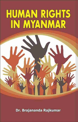 Human Rights in Myanmar(English, Hardcover, R.K. Brajananda)