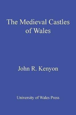 The Medieval Castles of Wales(English, Electronic book text, Kenyon John R.)