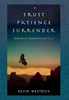 Trust Patience Surrender(English, Hardcover, Westrich Kevin)