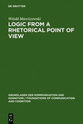 Logic from a Rhetorical Point of View(English, Hardcover, Marciszewski Witold)