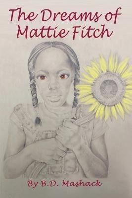 The Dreams of Mattie Fitch(English, Paperback, Mashack B D)