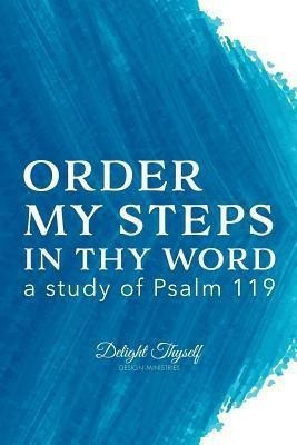 Order My Steps In Thy Word(English, Paperback, Delight Thyself Design Ministries Allison)