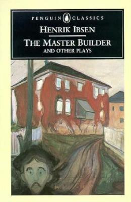 The Master Builder and Other Plays(English, Paperback, Ibsen Henrik)