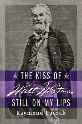 The Kiss of Walt Whitman Still on My Lips(English, Paperback, Luczak Raymond)