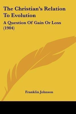 The Christian's Relation to Evolution(English, Paperback, Johnson Franklin)