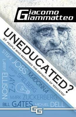 Uneducated(English, Paperback, Giammatteo Giacomo)