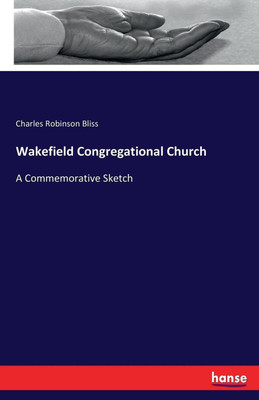 Wakefield Congregational Church(English, Paperback, Bliss Charles Robinson)