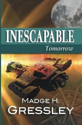 Inescapable Tomorrow(English, Paperback, Gressley Madge H)