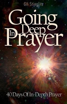 Going Deep In Prayer(English, Paperback, Stieglitz Gil Dr)