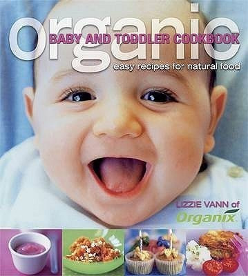 Organic Baby and Toddler Cookbook(English, Paperback, Vann Lizzie)