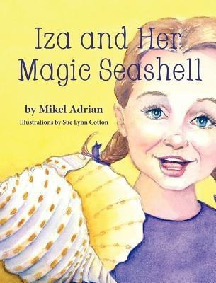 Iza and Her Magic Seashell(English, Hardcover, Adrian Mikel)