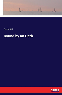 Bound by an Oath(English, Paperback, Hill David)