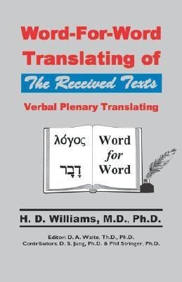 Word-For-Word Translating of The Received Texts, Verbal Plenary Translating(English, Paperback, Williams M D PH D)