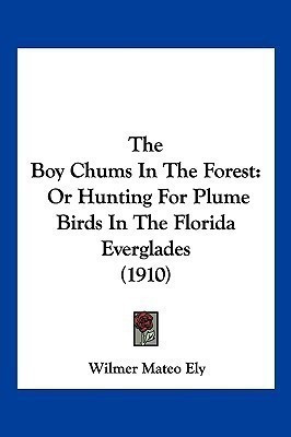 The Boy Chums In The Forest(English, Paperback, Ely Wilmer Mateo)