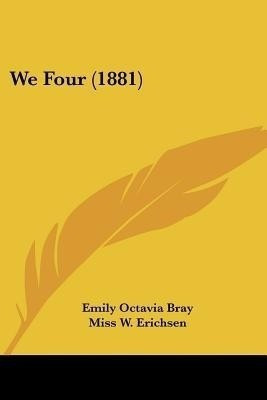 We Four (1881)(English, Paperback, Bray Emily Octavia)