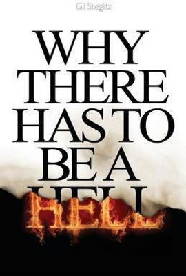 Why There Has to Be a Hell(English, Paperback, Stieglitz Gil Dr)