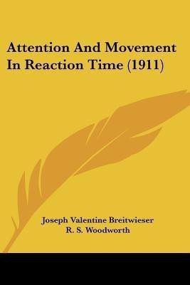 Attention And Movement In Reaction Time (1911)(English, Paperback, Breitwieser Joseph Valentine)