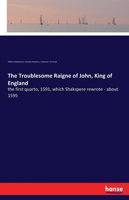 The Troublesome Raigne of John, King of England(English, Paperback, Shakespeare William)