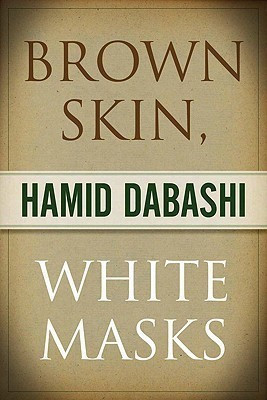 Brown Skin, White Masks(English, Paperback, Dabashi Hamid)