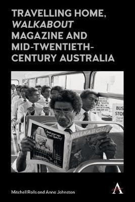 Travelling Home, 'Walkabout Magazine' and Mid-Twentieth-Century Australia(English, Paperback, Rolls Mitchell)