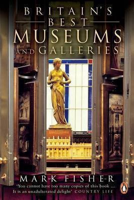 Britain's Best Museums and Galleries(English, Paperback, Fisher Mark)