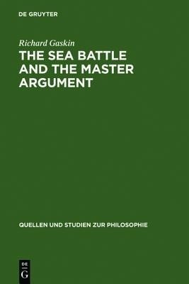 The Sea Battle and the Master Argument(English, Hardcover, Gaskin Richard)