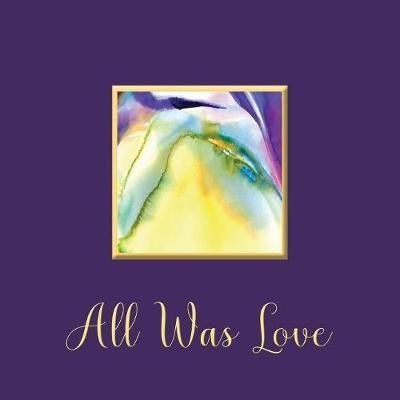 All Was Love(English, Paperback, Ashley Kristina D)